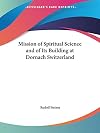 Mission of Spiritual Science and of Its Building at Dornach Switzerland