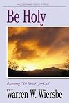 Be Holy (Leviticus): Becoming "Set Apart" for God (The BE Series Commentary)