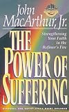The Power of Suffering: Strengthening Your Faith in the Refiner's Fire