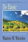 Be Basic (Genesis 1-11): Believing the Simple Truth of God's Word (The BE Series Commentary)