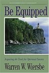 Be Equipped (Deuteronomy): Acquiring the Tools for Spiritual Success (The BE Series Commentary)