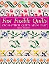 Fast Fusible Quilts: Cross-Stitch Quilts Made Easy (That Patchwork Place)