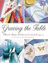 Gracing the Table: More Than 20 Handcrafted Projects