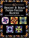 40 Bright & Bold Paperpieced Blocks: 12 Inch Designs from Carol Doak