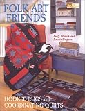 Folk Art Friends Hooked Rugs And Coordinating Quilts