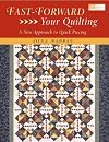 Fast Forward Your Quilting: A New Approach to Quick Piecing