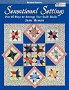 Sensational Settings: Over 80 Ways to Arrange Your Quilt Blocks
