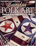 Everyday Folk Art Hooked Rugs And Quilts To Make