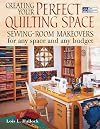 Creating Your Perfect Quilting Space: Sewing-Room Makeovers for Any Space And Any Budget