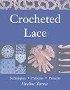 Crocheted Lace: Techniques, Patterns, and Projects