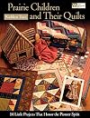 Prairie Children And Their Quilts: 14 Little Projects That Honor the Pioneer Spirit