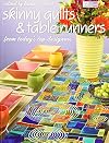 Skinny Quilts And Table Runners: From Today's Top Designers