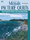 Mosaic Picture Quilts: Turn Favorite Photos into Stunning Quilts