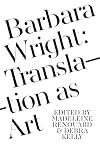 Barbara Wright: Translation as Art (Scholarly)