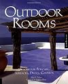 Outdoor Rooms: Designs for Porches, Terraces, Decks, Gazebos