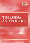 The Media and Politics (At Issue Series)