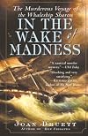 In the Wake of Madness: The Murderous Voyage of the Whaleship Sharon