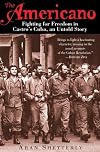 The Americano: Fighting with Castro for Cuba's Freedom