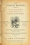 The Earth Moved: On the Remarkable Achievements of Earthworms