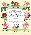 A Rose by any Name: The Little-Known Lore and Deep-Rooted History of Rose Names