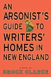 An Arsonist's Guide to Writers' Homes in New England