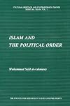 Islam and the Political Order (Cultural Heritage and Contemporary Change, IIA, Islam, Vol 1)