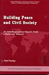 Building peace and civil society : an autobiographical report from a believers' church