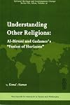 Understanding other religions : al-Biruni's and Gadamer's "fusion of horizons"