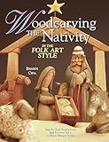Woodcarving The Nativity In The Folk Art Style Stepbystep Instructions And Patterns For A 15piece Manger Scene
