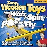 Zany Wooden Toys That Whiz Spin Pop And Fly