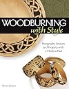 Woodburning with Style: Pyrography Lessons and Projects with a Modern Flair (Fox Chapel Publishing) Hands-On Instructional Guide with 9 Step-by-Step Skill-Building Projects from Artist Simon Easton