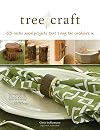 Tree Craft: 35 Rustic Wood Projects That Bring the Outdoors In (Fox Chapel Publishing) Elegant, One-of-a-Kind Decor from Found Wood, Including Lamps, Clocks, Planters, Photo Frames, Games, and More