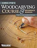 Chris Pyes Woodcarving Course Reference Manual A Beginners Guide To Traditional Techniques