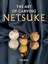 The Art of Carving Netsuke