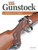 135 Gunstock Carving Patterns Fox Chapel Publishing A Treasury Of Classic Designs To Beautify Any Firearm Including Deer Elk Bears Oak Leaves Fishscale Basketweave Checkering Scrolls More