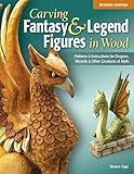 Carving Fantasy Legend Figures In Wood Patterns Instructions For Dragons Wizards Other Creatures Of Myth