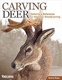 Carving Deer: Patterns and Reference for Realistic Woodcarving (Fox Chapel Publishing) Guide to Eyes, Noses, Ears, Feet, Texture, Color, Tools, and More, with a Step-by-Step Buck Practice Project