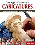 Carving Flatplane Style Caricatures Stepbystep Instructions Patterns For 50 Projects