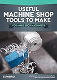 Useful Machine Shop Tools To Make For Home Shop Machinists