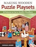 Making Wooden Puzzle Playsets 10 Patterns To Carve Scroll Woodburn