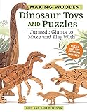 Making Wooden Dinosaur Toys And Puzzles Jurassic Giants To Make And Play With