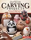 Quick & Cute Carving Projects: Patterns for 46 Projects to Carve in One Day (Woodcarving Illustrated Books) (Fox Chapel Publishing)