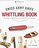 Victorinox Swiss Army Knife Whittling Book Fun Easytomake Projects With Your Swiss Army Knife