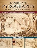 Landscape Pyrography Techniques & Projects: A Beginner's Guide to Burning by Layer for Beautiful Results (Fox Chapel Publishing) Woodburning Textured, Lifelike Scenes in Layers, with Lora S. Irish