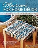 Macrame For Home Decor 40 Stunning Projects For Stylish Decorating Fox Chapel Publishing Stepbystep Instructions Photos With Easy Projects For Knotted Mats Wall Hangings Plant Hangers More