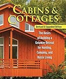 Cabins Cottages Revised Expanded Edition The Basics Of Building A Getaway Retreat For Hunting Camping And Rustic Living Fox Chapel Publishing Complete Instructions For Aframe Log Cabins