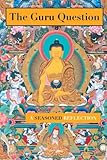The Guru Question A Seasoned Reflection