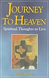 Journey to heaven : spiritual thoughts to live