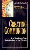 Creating Communion: The Theology of the Constitutions of the Church