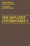 The Donatist Controversy 1 (Works of Saint Augustine)